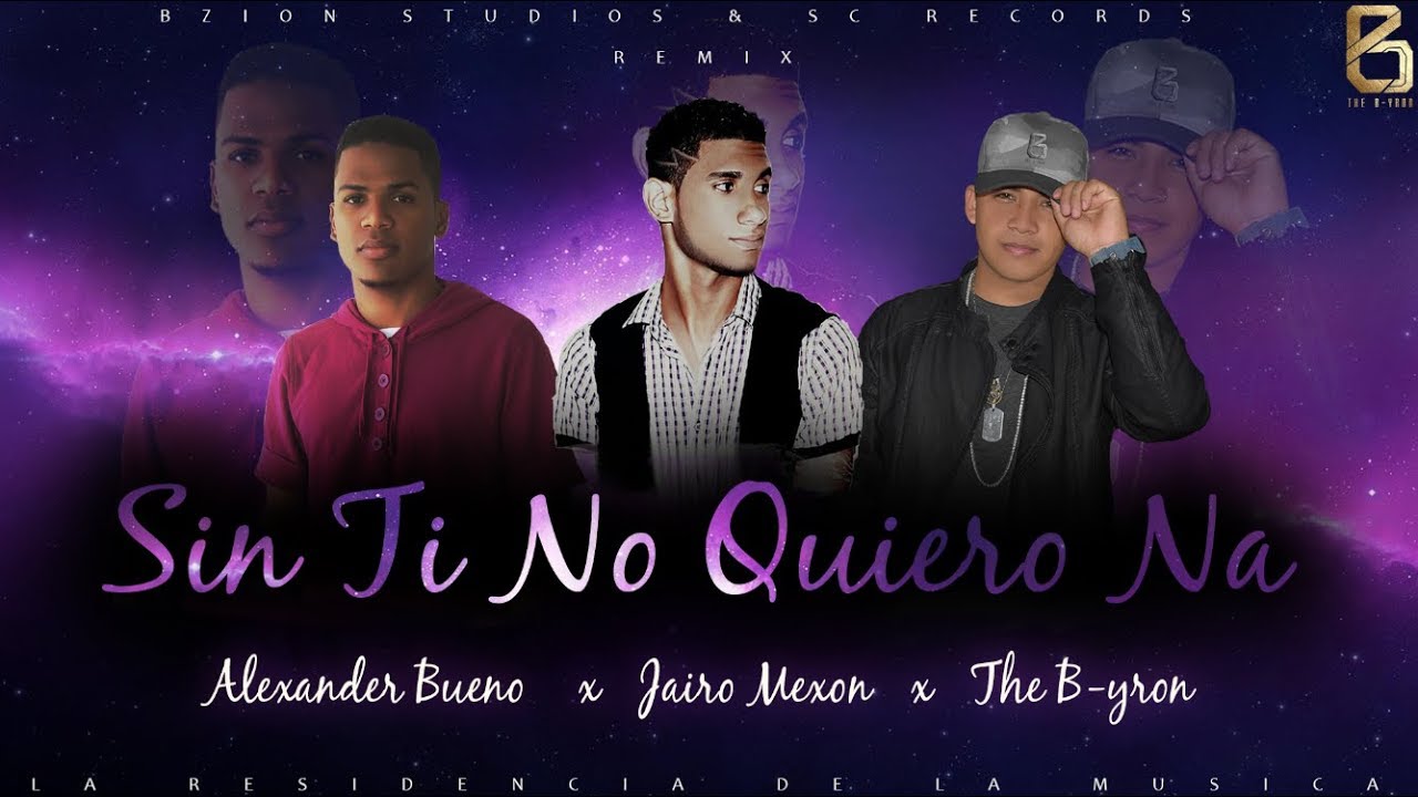 SIN TI NO QUIERO NA(Jairo Mexon x Alexander Bueno x The B-yron) Trap Remix