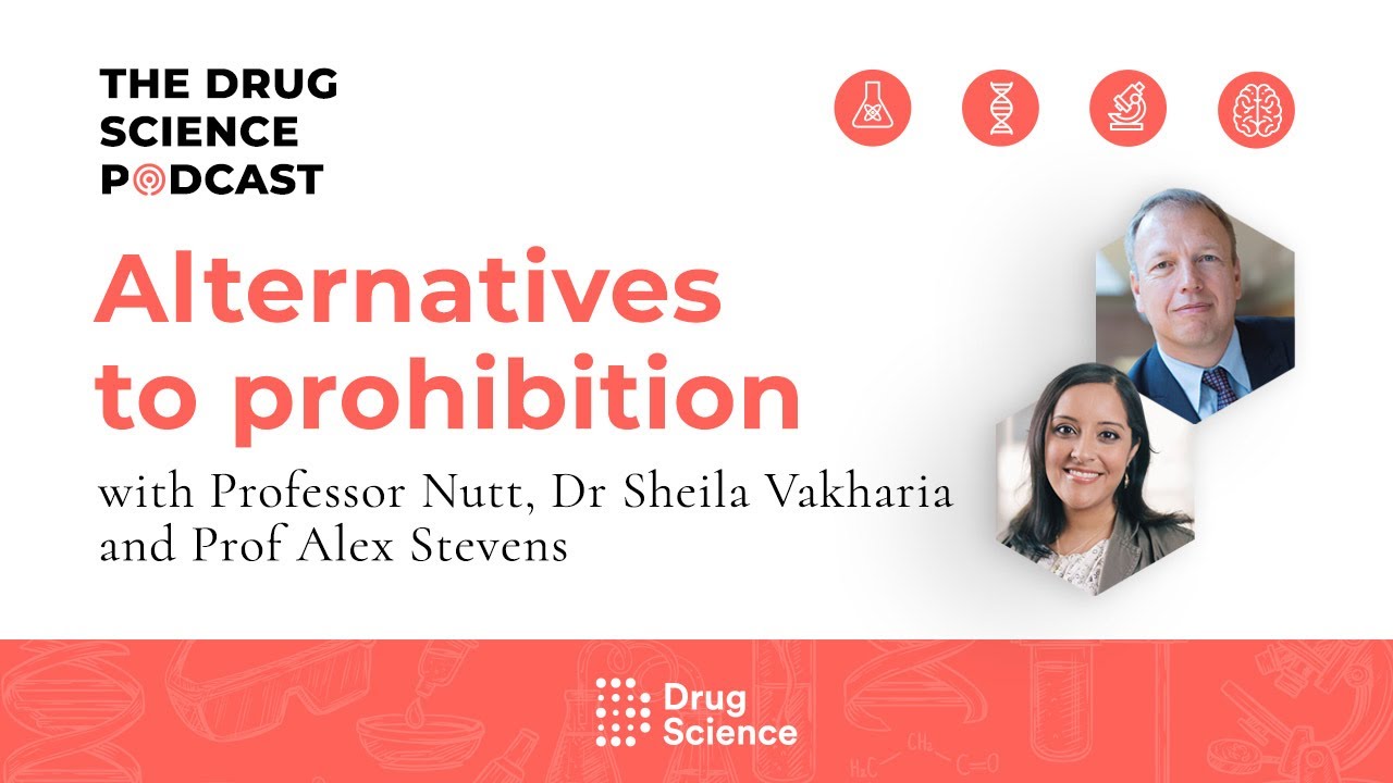 The Drug Science Podcast | Episode 42 | Alternatives to Prohibition with Dr Vakharia & Prof Stevens