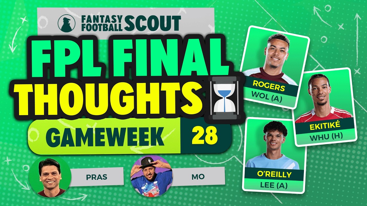 PRAS & MO FPL FINAL THOUGHTS GW28 ⏳ | Fantasy Premier League Tips 2025/26