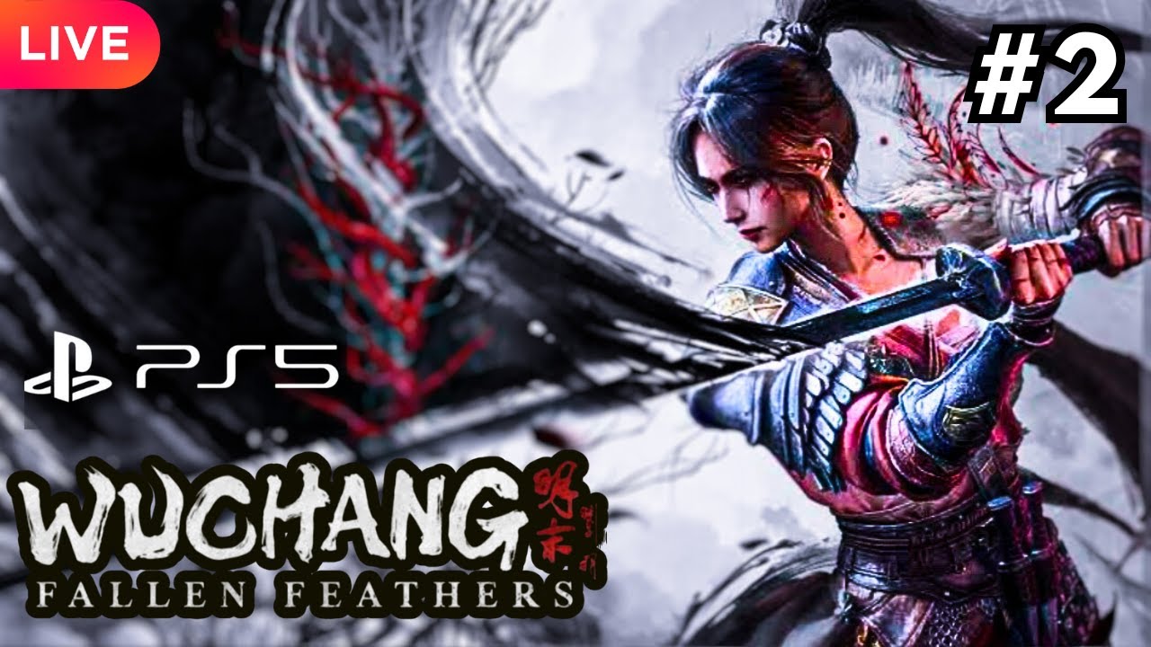 Wuchang : Fallen Feathers Blind Playthrough Day 2 New SOULSLIKE Live Stream