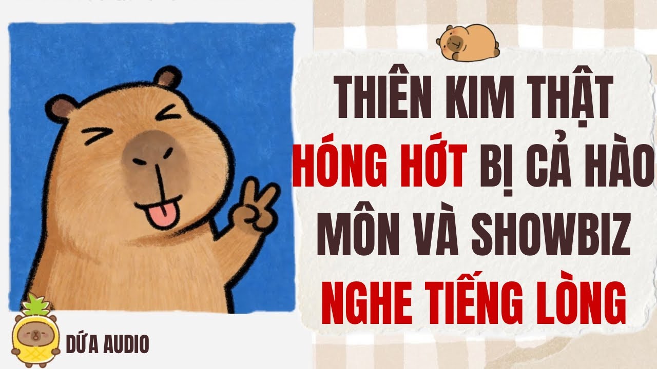 [Truyện Audio][Hài] Thiên Kim Thật Cùng Hệ Thống Hóng Hớt Bị Cả Hào Môn Và Showbiz Nghe Tiếng Lòng