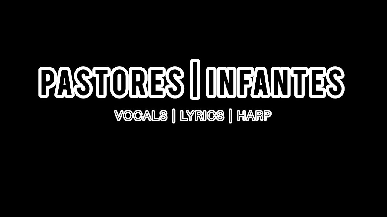 PASTORES : INFANTES (With Vocals, Harp, and Lyrics)