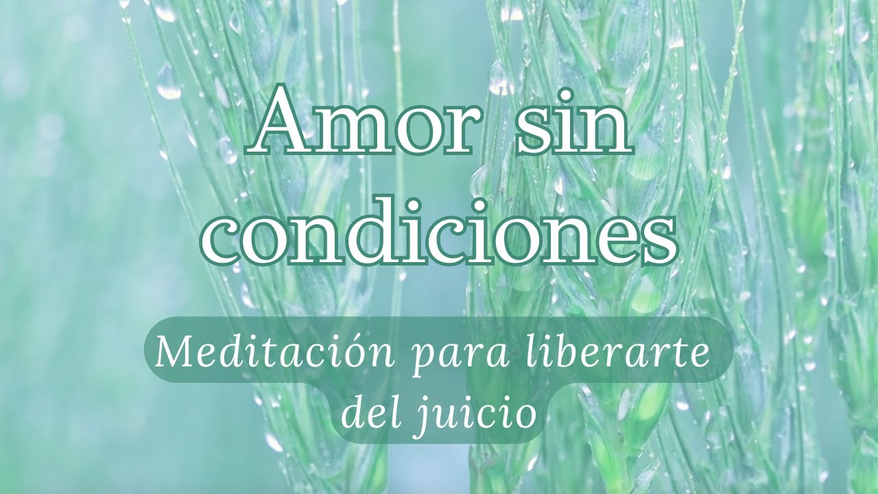 Meditación para Liberarte del Juicio y Amarte Incondicionalmente