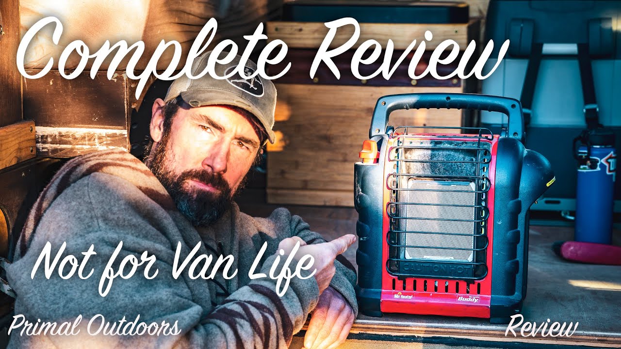 Mr Heater Buddy - Complete Review - Not good for Van Life