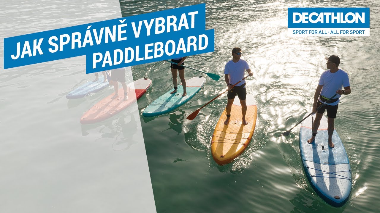 Jak vybrat paddleboard | Decathlon Česká republika