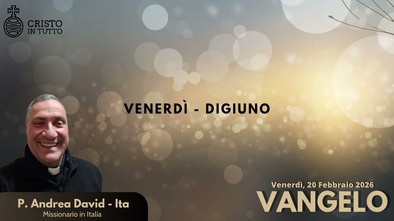 Vangelo, Venerdì 20 Febbraio 2026 Secondo Matteo Mt9,14-15 Quando lo sposo sarà loro tolto, allora 