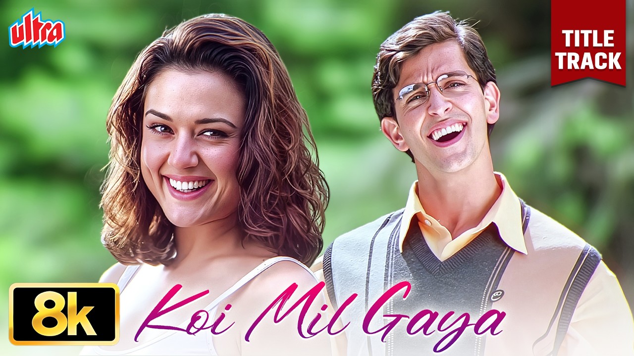 Koi Mil Gaya 💖 Title Track 8K Video Song | Hrithik Roshan, Preity Zinta | Udit Narayan & K.S. Chitra