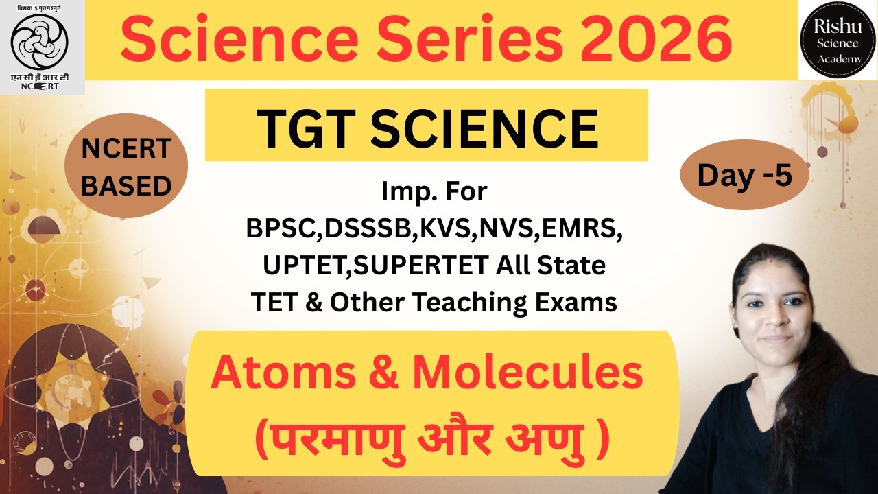 Science Series 2026 | Atoms & moleucle | for BPSC, DSSSB , KVS , NVS ,All Teaching Exams | Day 5 |