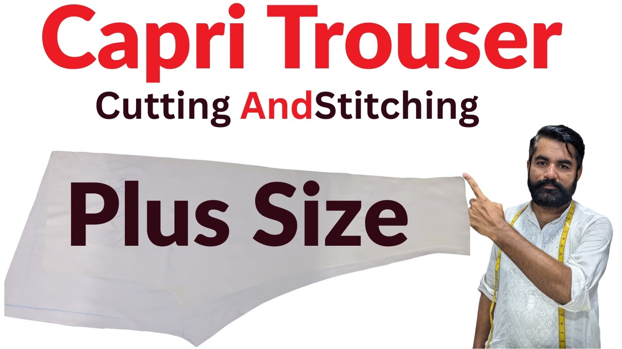 Plus Size Capri Trouser Cutting And Stitching | How To Cut Capri Trouser | Cutting And Stitching