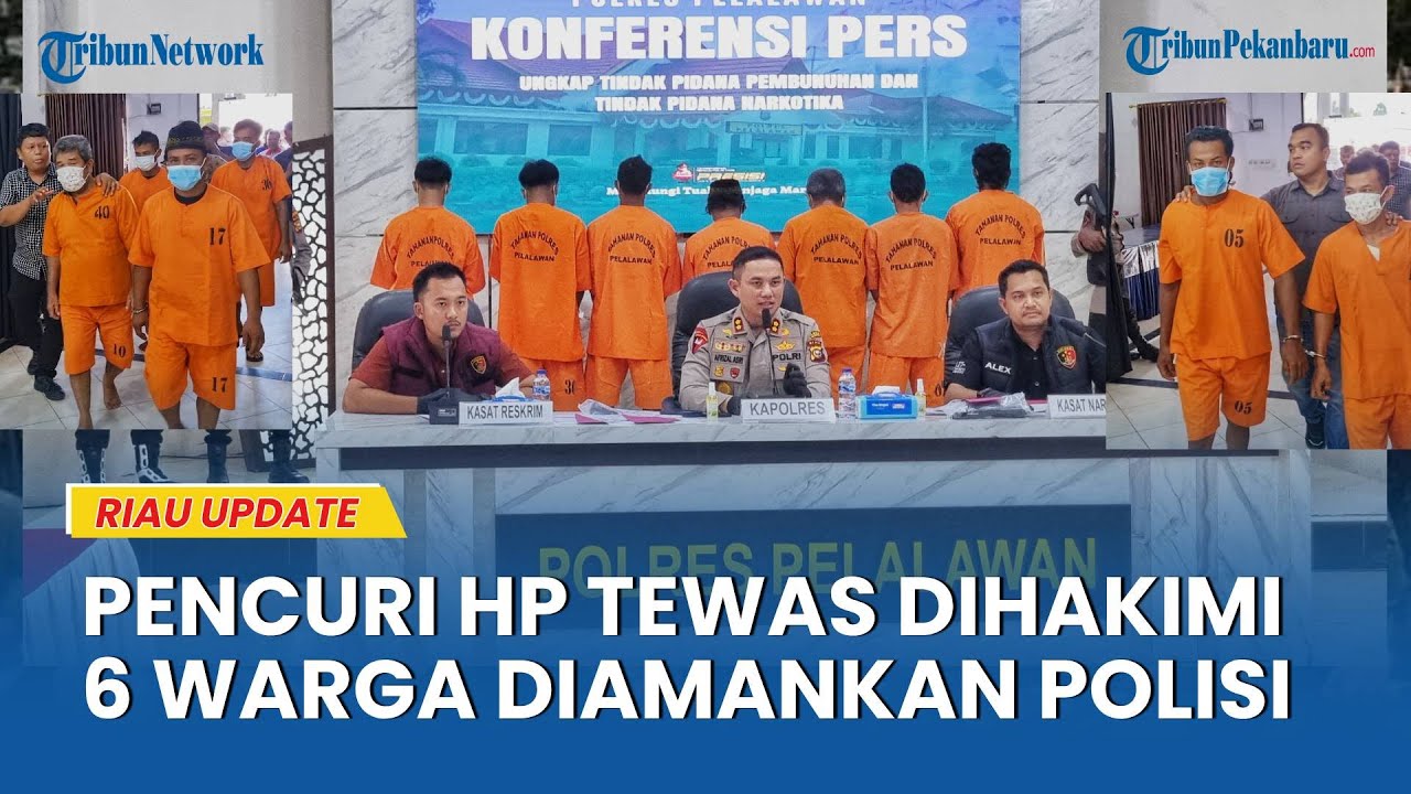 MALING HP TEWAS DIANIAYA, 6 Warga  di Pelalawan Riau Ditangkap Polisi dan Jadi Tersangka