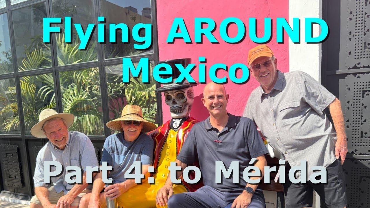 Flying Around Mexico 2024 (Part 4) - to Mérida & Sisal