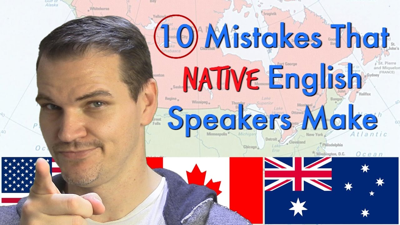 10 Common Mistakes That Native English Speakers Make