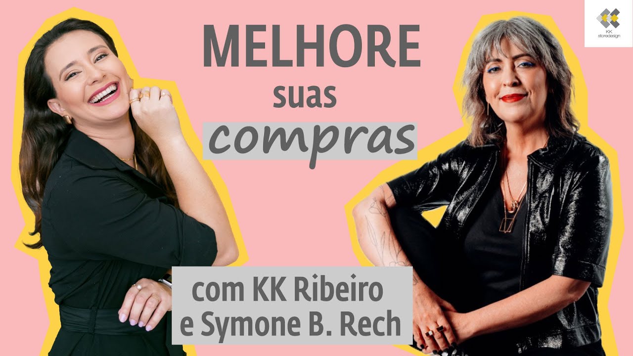 Como melhorar as suas compras - com Symone B. Rech e KK Ribeiro