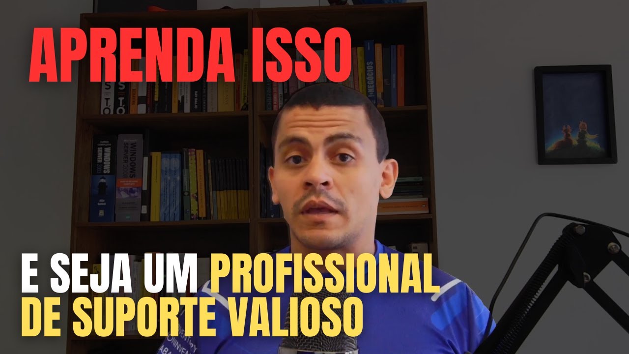 COMO SER UM PROFISSIONAL DE SERVICE DESK MAIS VALIOSO (COMO COMEÇAR OU SER AINDA MELHOR) - 072