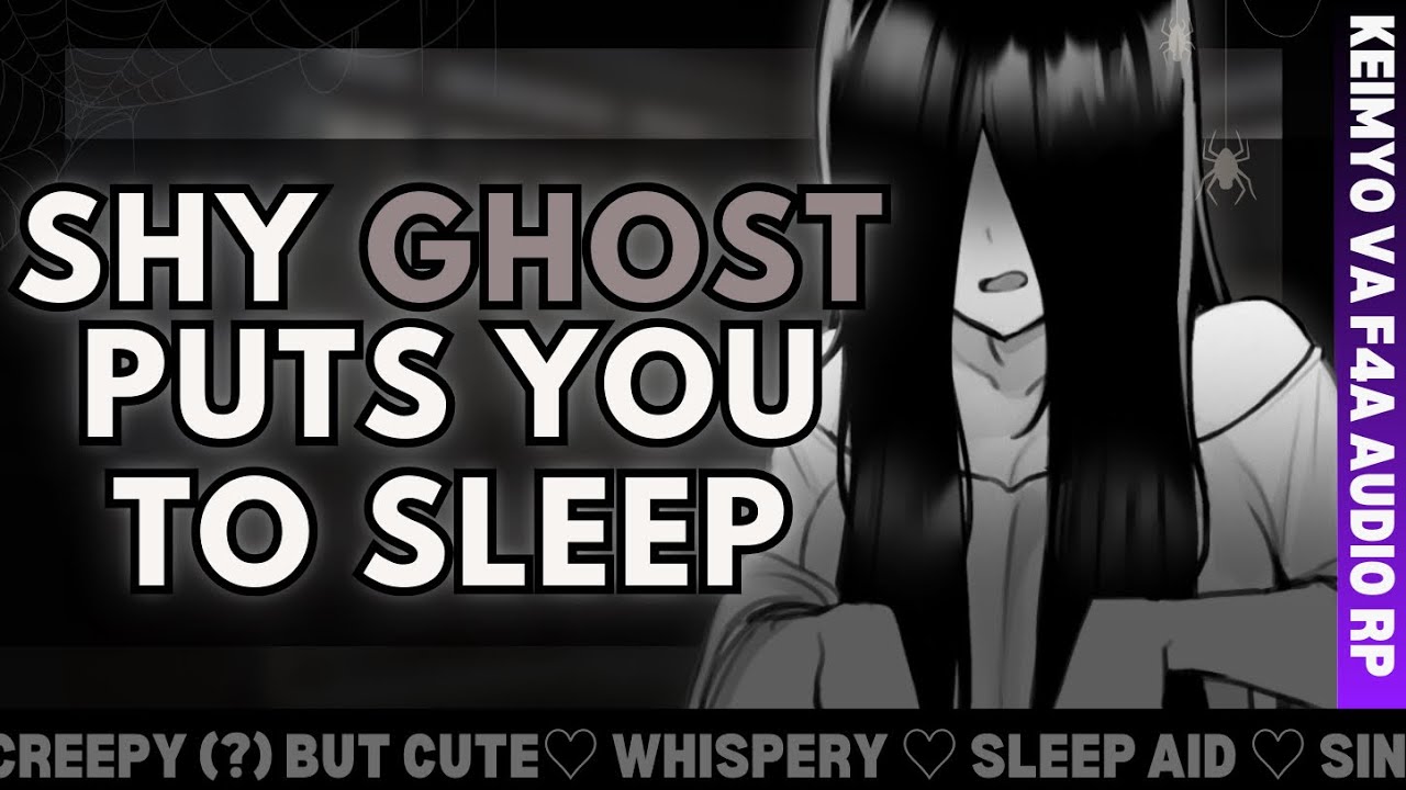 『 SHY GHOST 👻 PUTS YOU TO SLEEP 💤 』[Sleep Aid][Creepy BUT Cute][Whispers][F4A] AUDIO ROLEPLAY