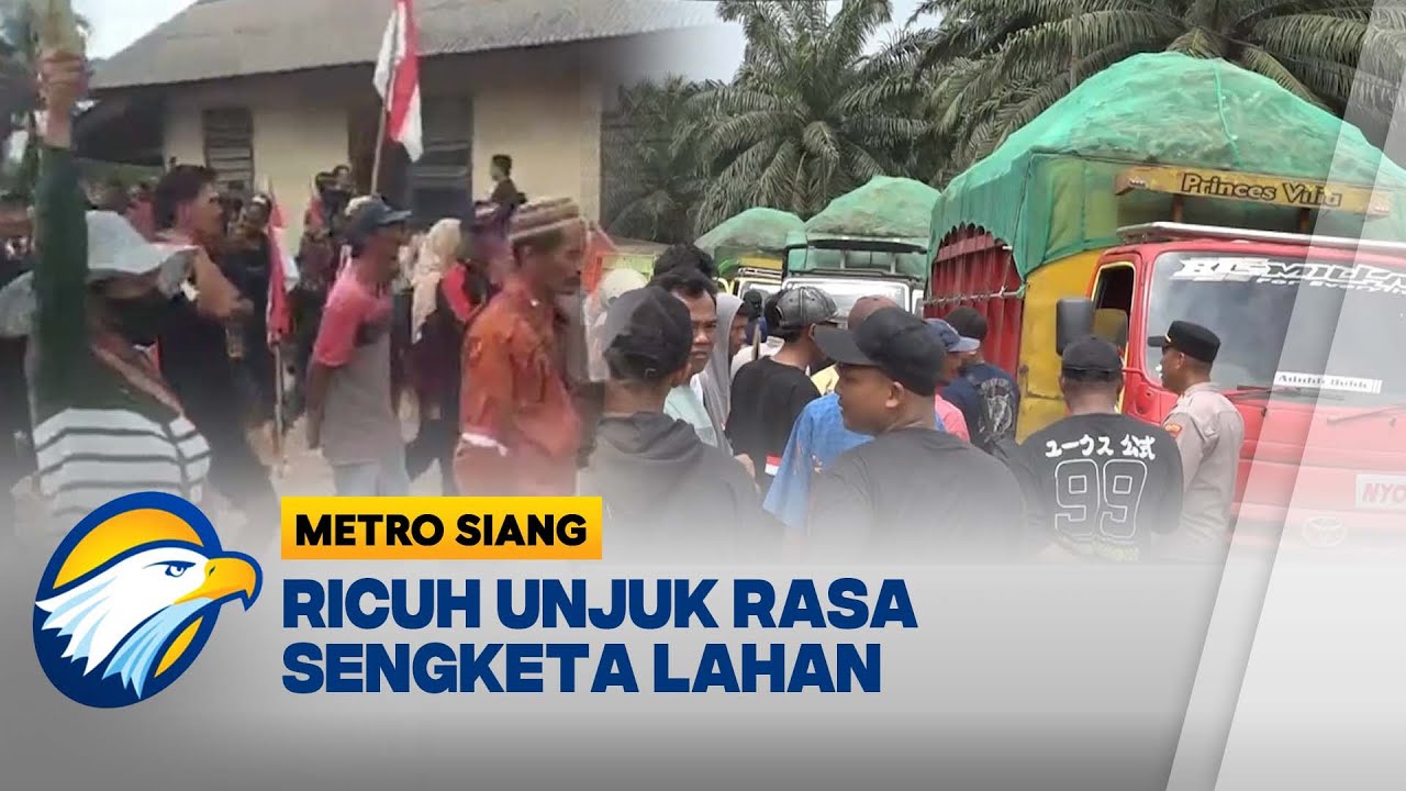 Ricuh Demo Sengketa Lahan, Warga Mesuji Tuntut Hak Tanah | Metro Siang
