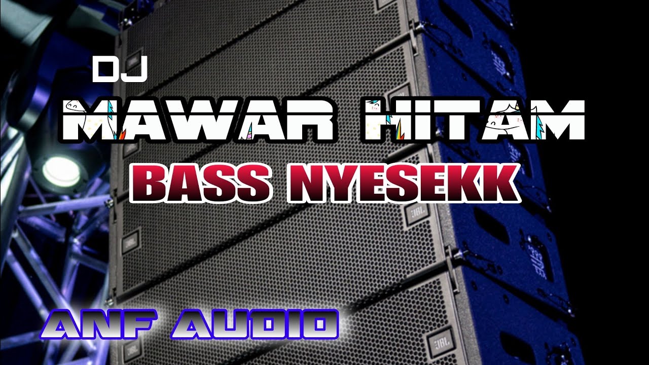 DJ BASS NYESEKK  MAWAR HITAM ANF AUDIO