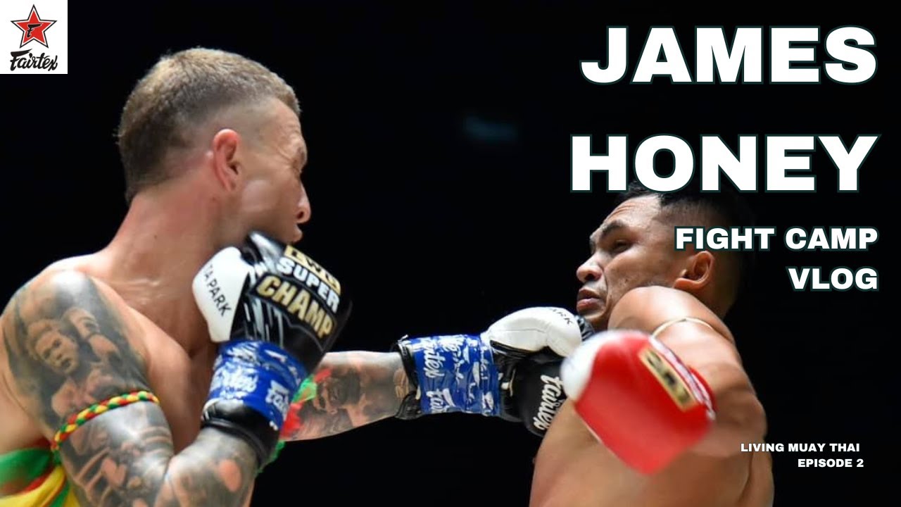 Inside a Real Muay Thai Fight Camp – James Honey Vlog Ep. 2