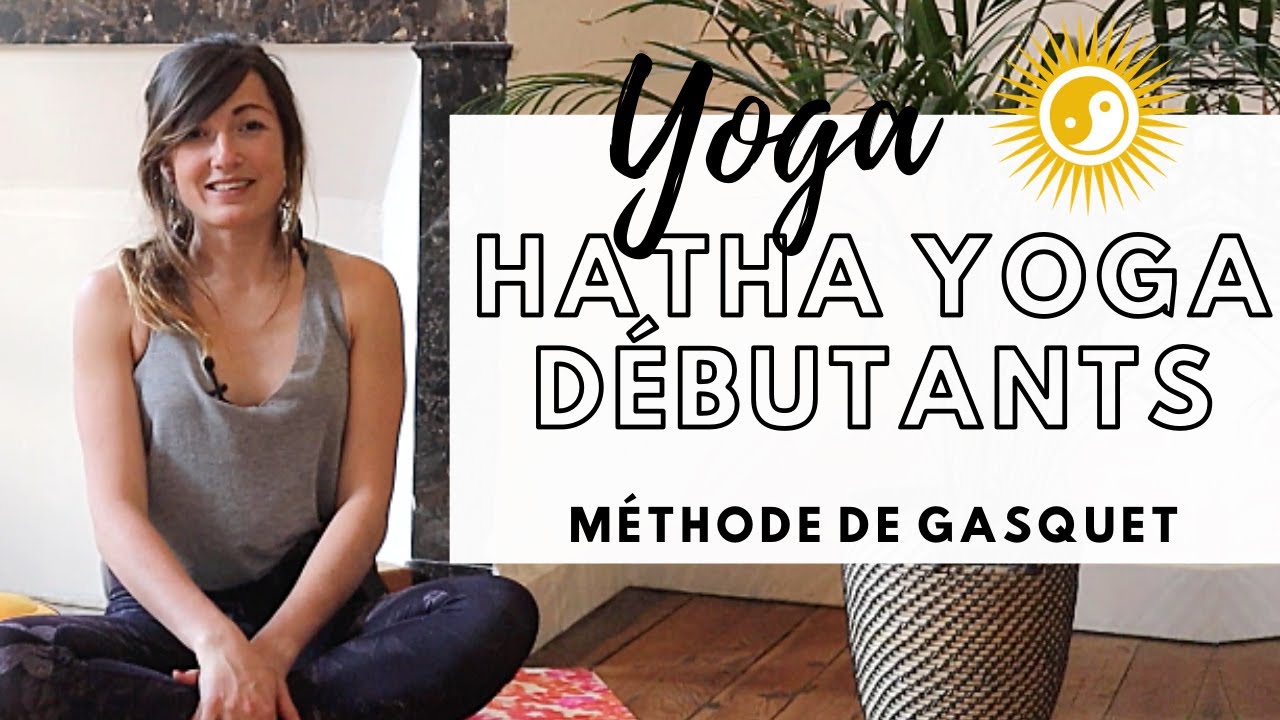 HATHA YOGA POUR TOUS / Cours de Yoga Adapté Aux Débutants / Méthode Yoga De Gasquet