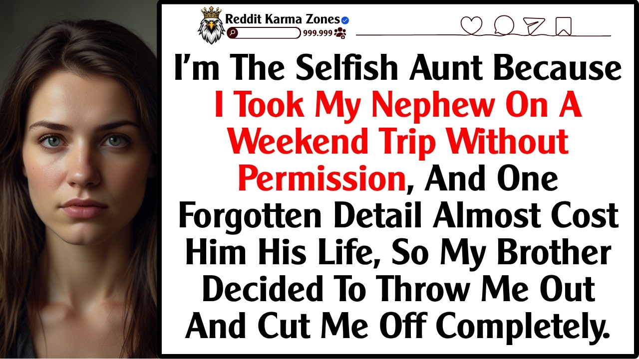 I'm The Selfish Aunt Because I Took My Nephew On A Weekend Trip Without Permission, And One...