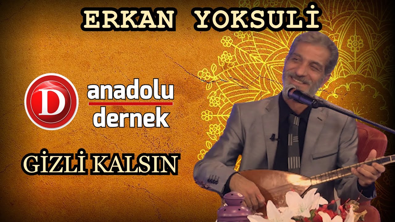 ERKAN YOKSULİ - HANGİ DAĞIN ARDINDASIN SEVDİĞİM & GİZLİ KALSIN (LEYLAM)