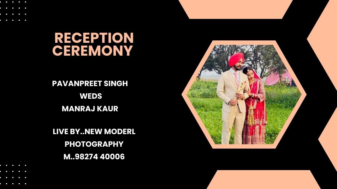 RECEPTION CEREMONY OF PAVANPREET SINGH WEDS MANRAJ KAUR LIVE BY..NEW MODEL PHOTOGRAPHY M..9827440006