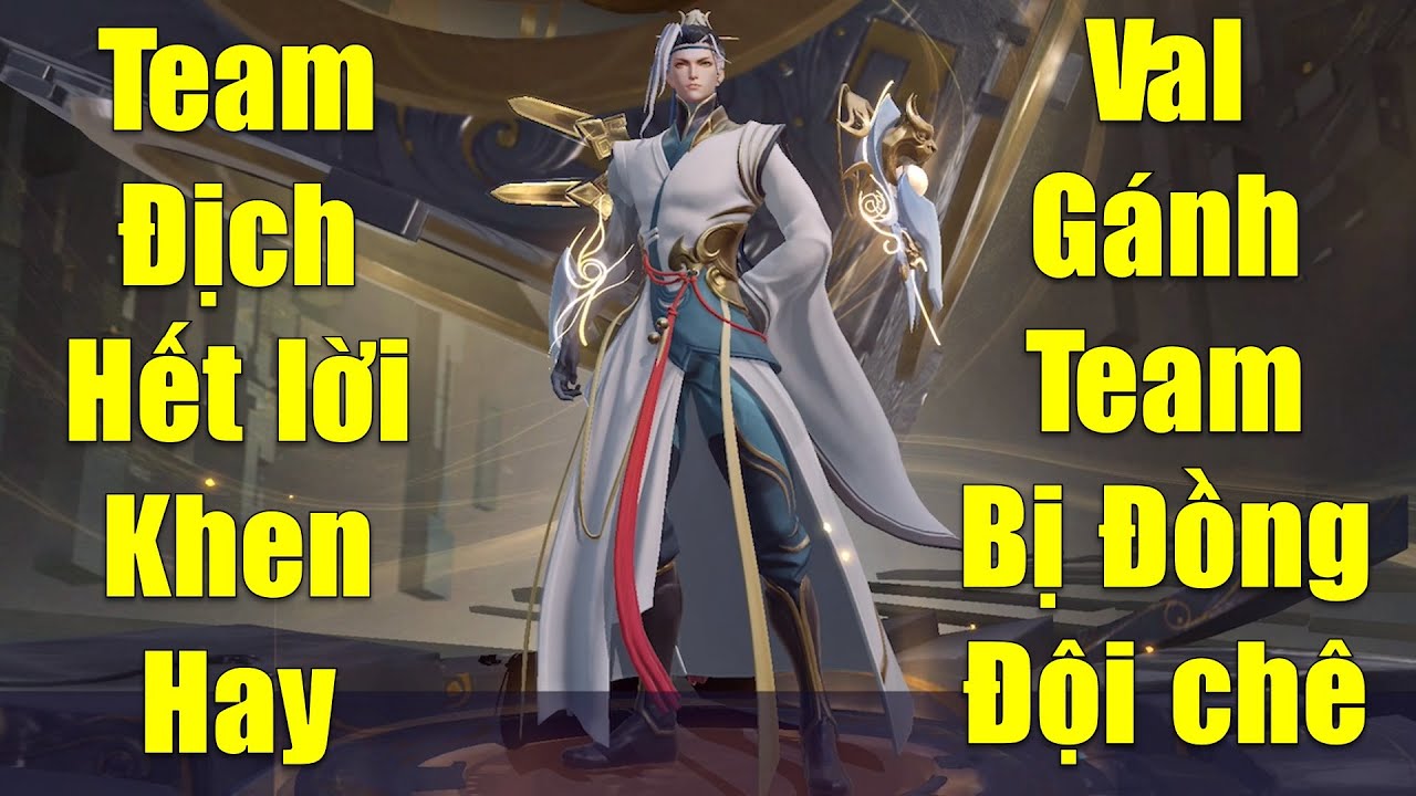 Team địch hết lời Khen Valhein hay nhưng đồng đội thì lại chê tướng phế vật