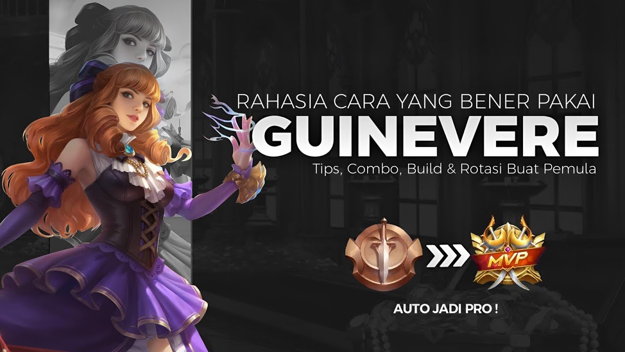 TUTORIAL JAGO PAKAI GUINEVERE - Cara Mudah Menguasai Guinevere Bagi Pemula - AUTO PRO