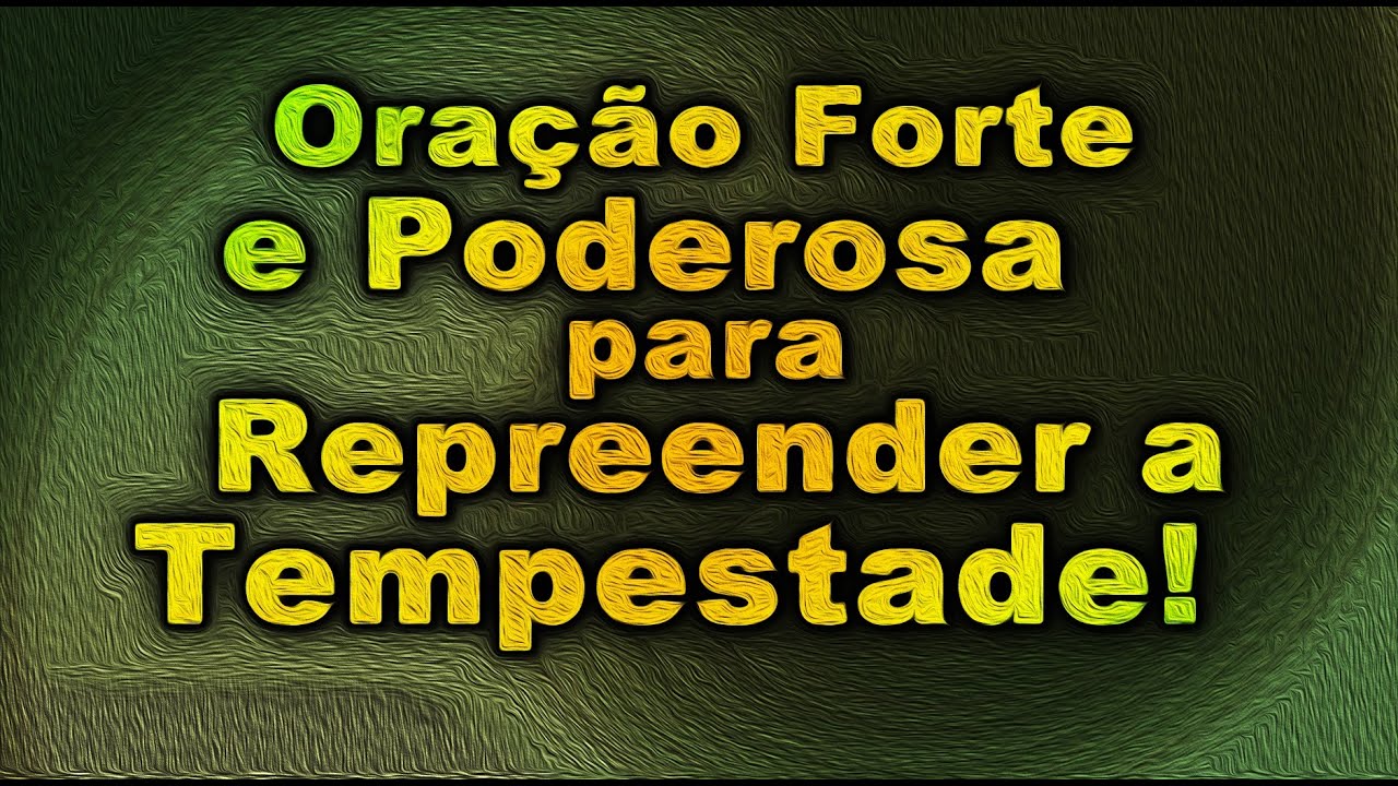 ORAÇÃO FORTE E PODEROSA PARA REPREENDER A TEMPESTADE!