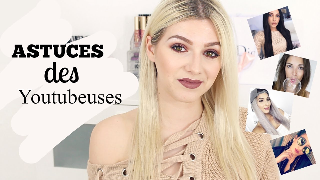 Les ASTUCES DES YOUTUBEUSES que j'utilise! (EN VIDEO)