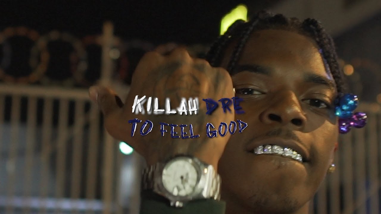 Killah Dre - To Feel Good (Official Video)