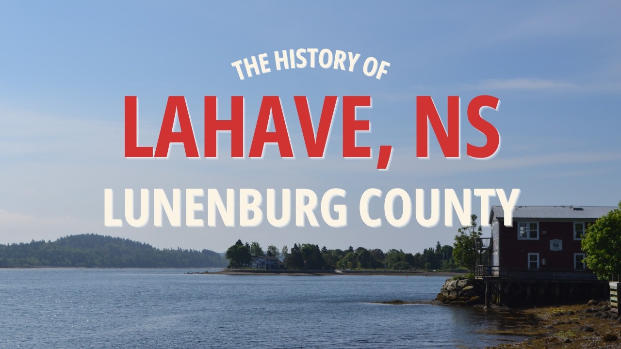 The History of LaHave, Nova Scotia 🇨🇦