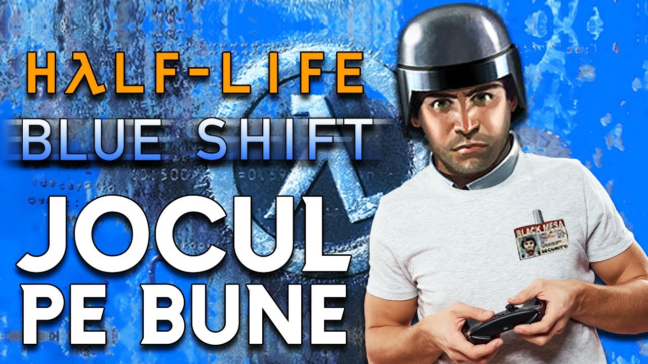 HALF-LIFE: BLUE SHIFT - JOCUL PE BUNE