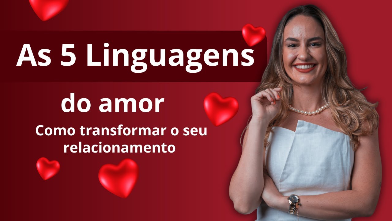 As 5 Linguagens do Amor e como isso pode transformar o seu relacionamento