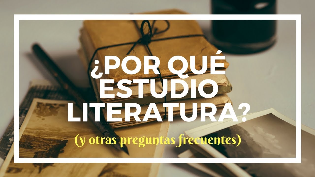 ¿Por qué estudio literatura?, y otras preguntas frecuentes.