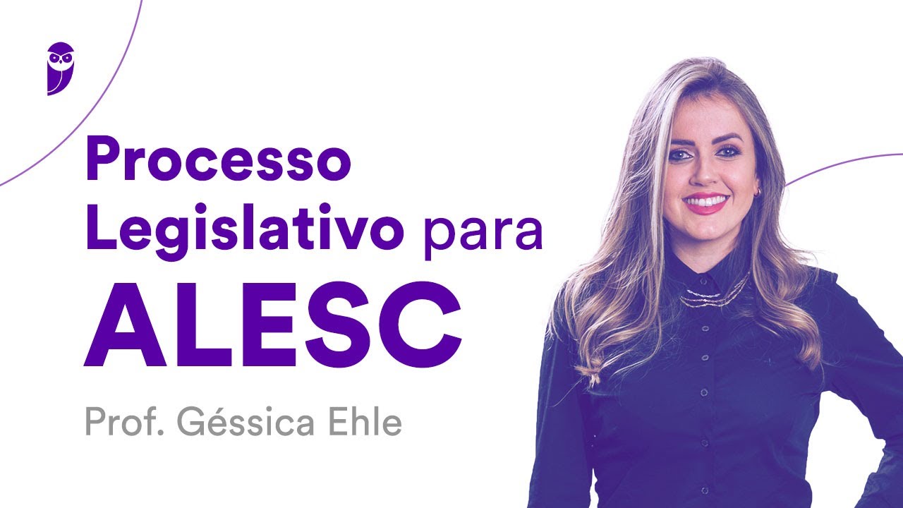 Processo Legislativo para ALESC - Prof. G&eacute;ssica Ehle
