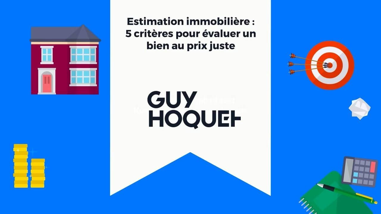 Estimation immobili&egrave;re : 5 crit&egrave;res pour &eacute;valuer un bien au prix juste