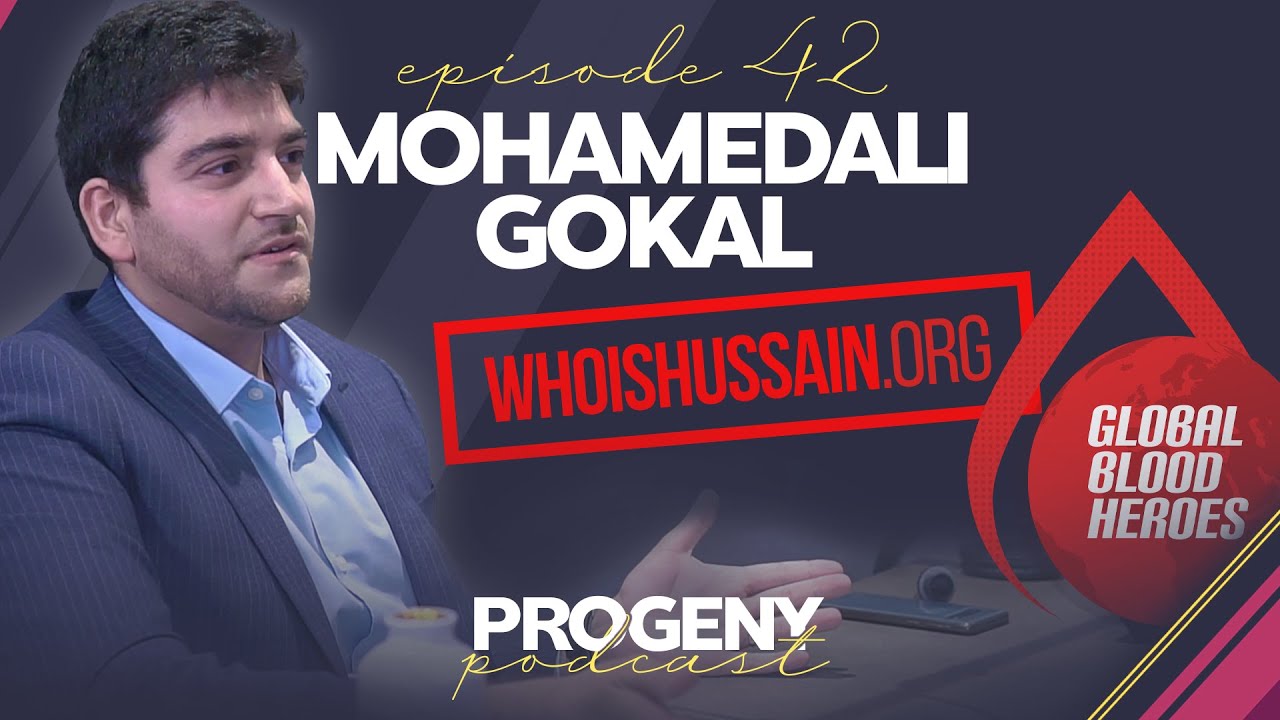 50,000 Blood donors in a day! & Who is behind Who is Hussain - Mohamedali Gokal | Progeny Podcast 41