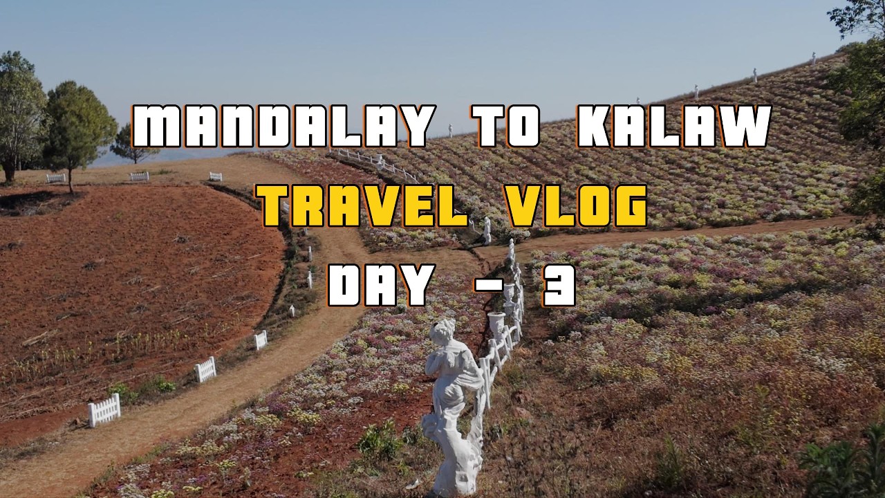 Mandalay to Kalaw Travel Vlog Day-3 (Fairyland, သဲကျင်း, ဗျိုက်တောင်)