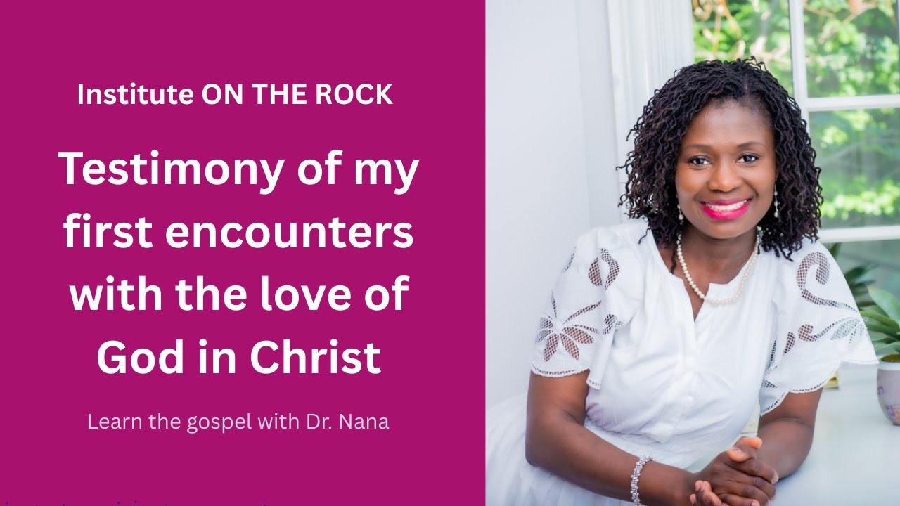 Testimony of my first encounters with the love of God in Christ