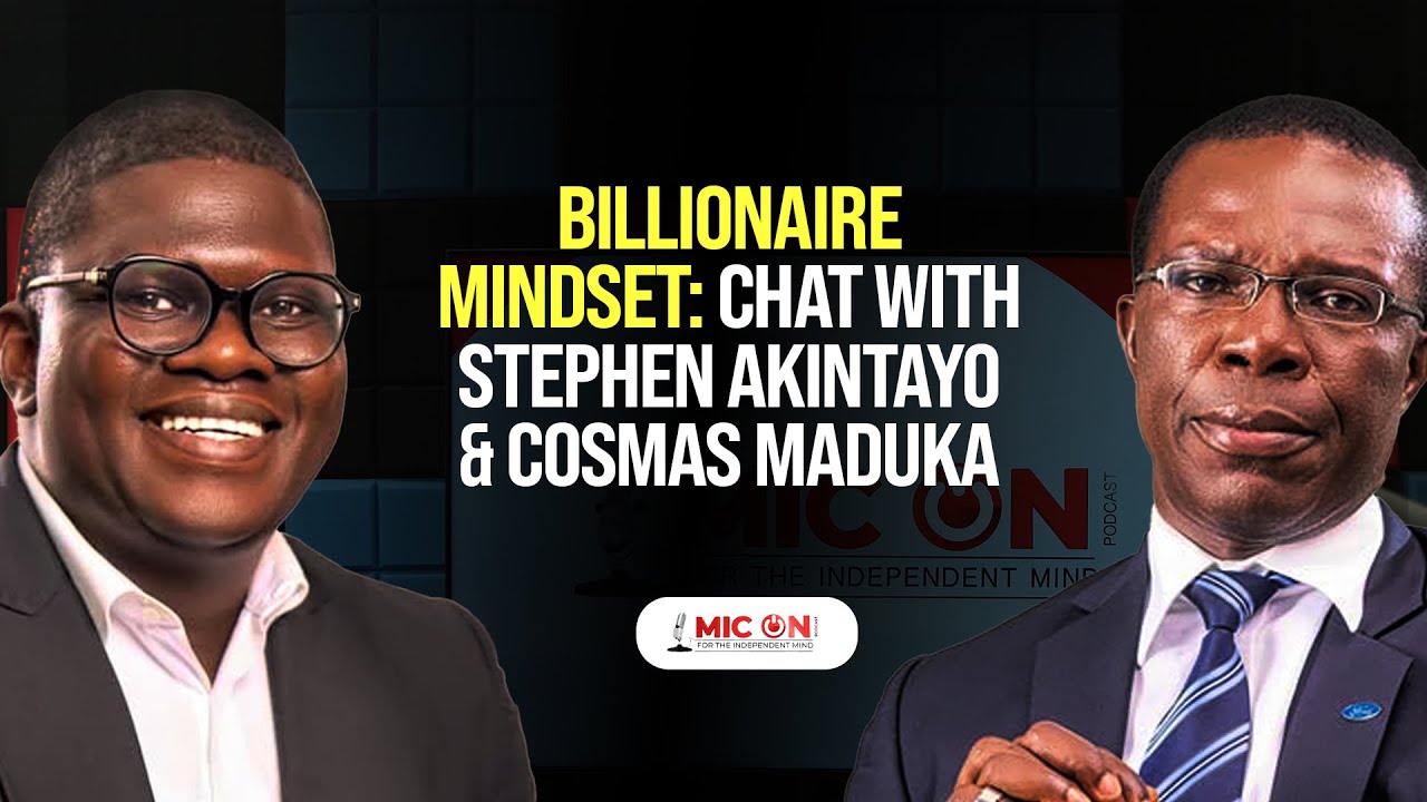 Billionaire Mindset: Chat with Stephen Akintayo & Cosmas Maduka