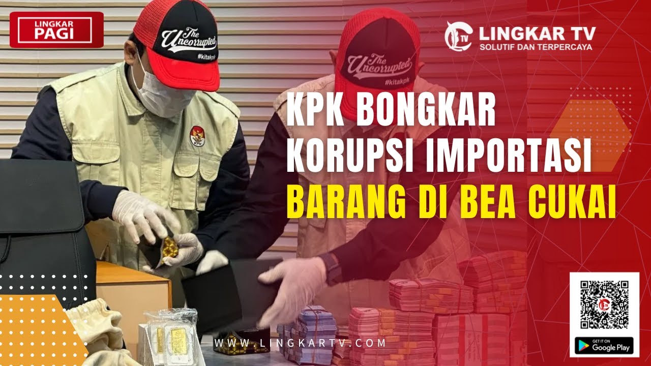 KPK BONGKAR KORUPSI IMPORTASI BARANG DI BEA CUKAI