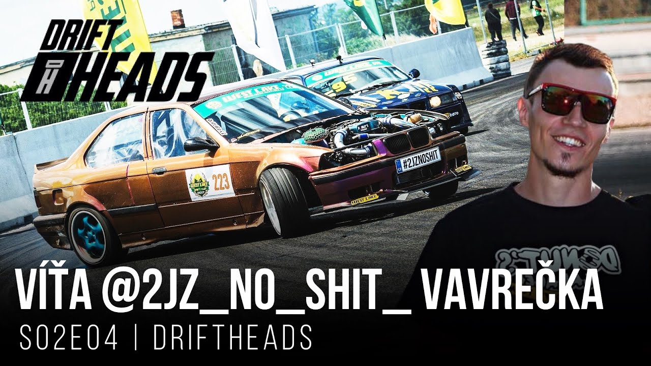 DRIFTHEADS S02E04: Víťa @2JZ_NO_SHIT_ Vavrečka 223 | BMW E36 2JZ
