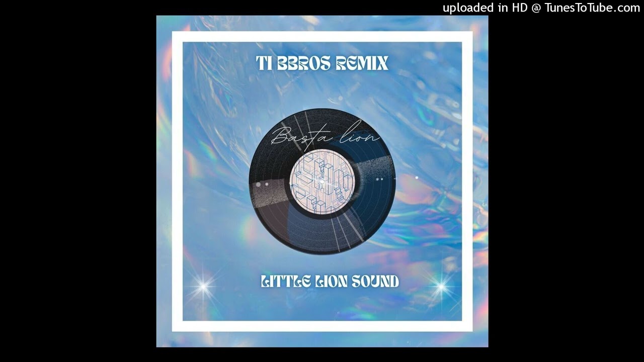 LITTLE LION - TI BBROS REMIX