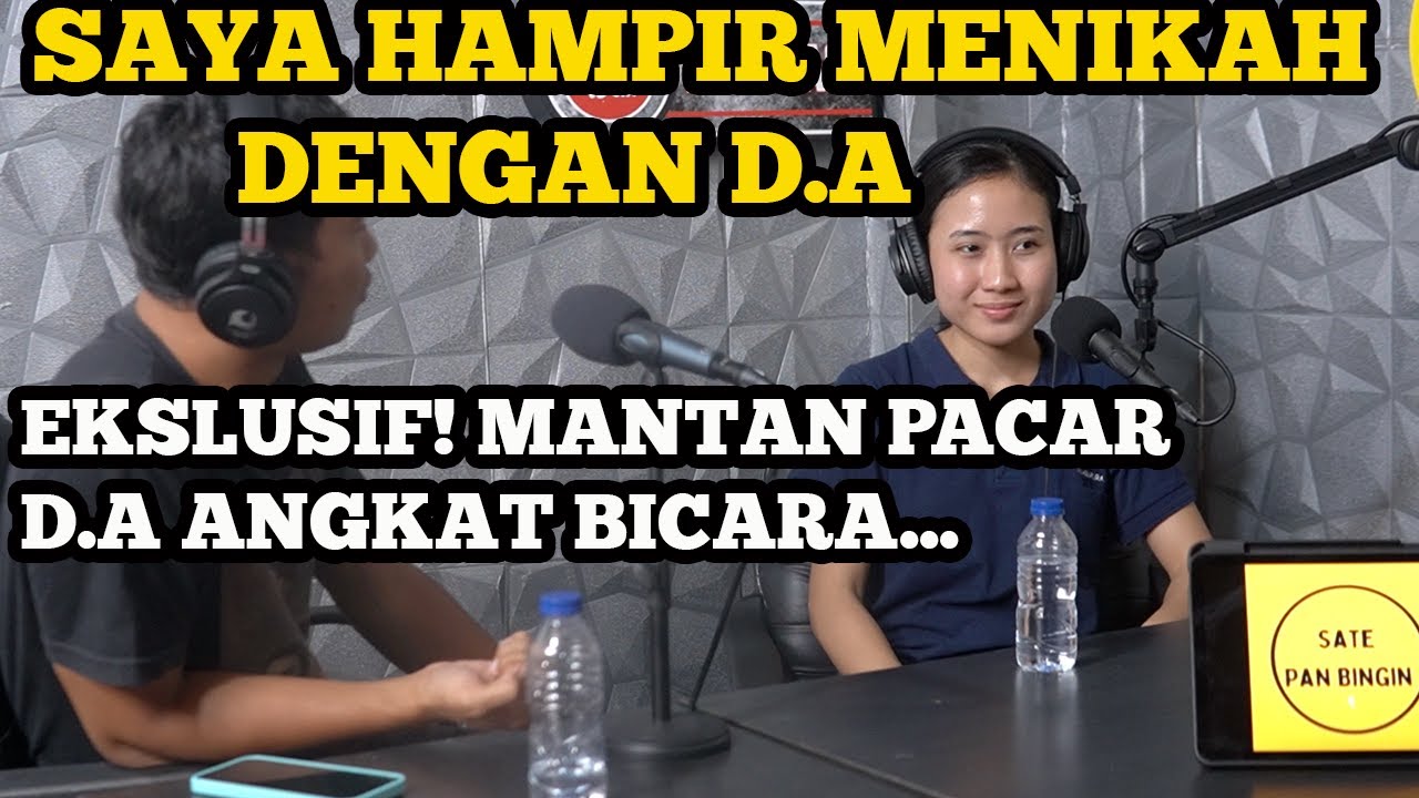 NGERI NGERI SEDAP‼️MANTAN PACAR D.A ANGKAT BICARA DI PODCAST‼️SEMPAT DEPRESI BERAT HINGGA BNH D1R!!