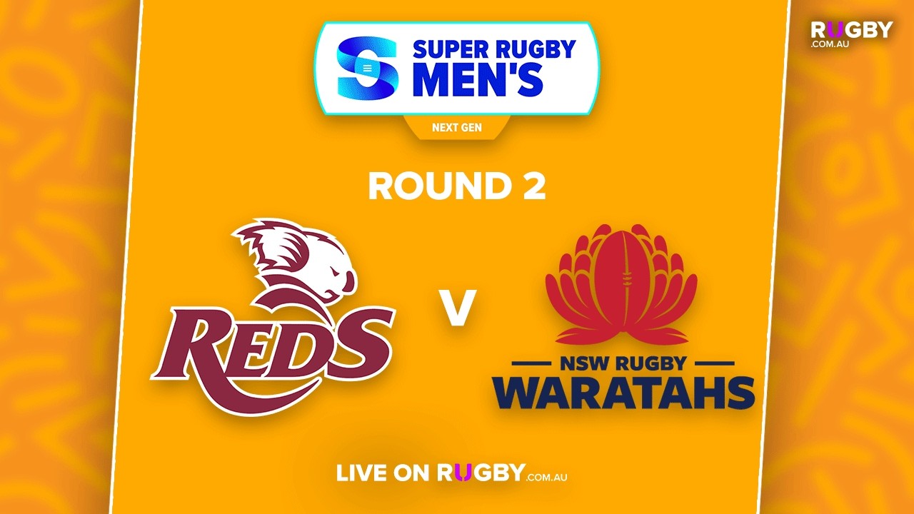 QLD Reds v NSW Waratahs  | Round 2 | Super Rugby Next Gen 2026