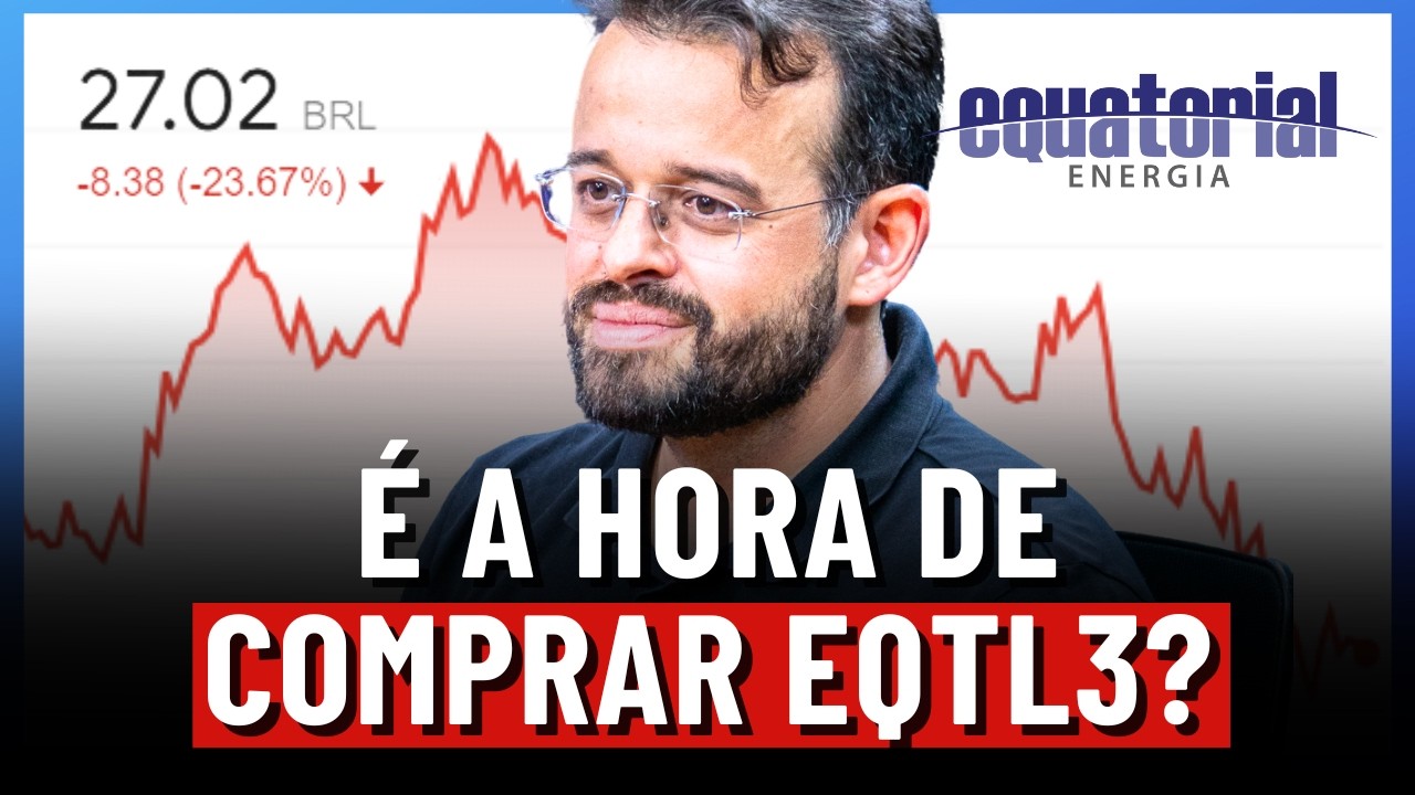 O QUE ESTÁ ACONTECENDO COM A EQUATORIAL (EQTL3)? DESCUBRA AGORA!