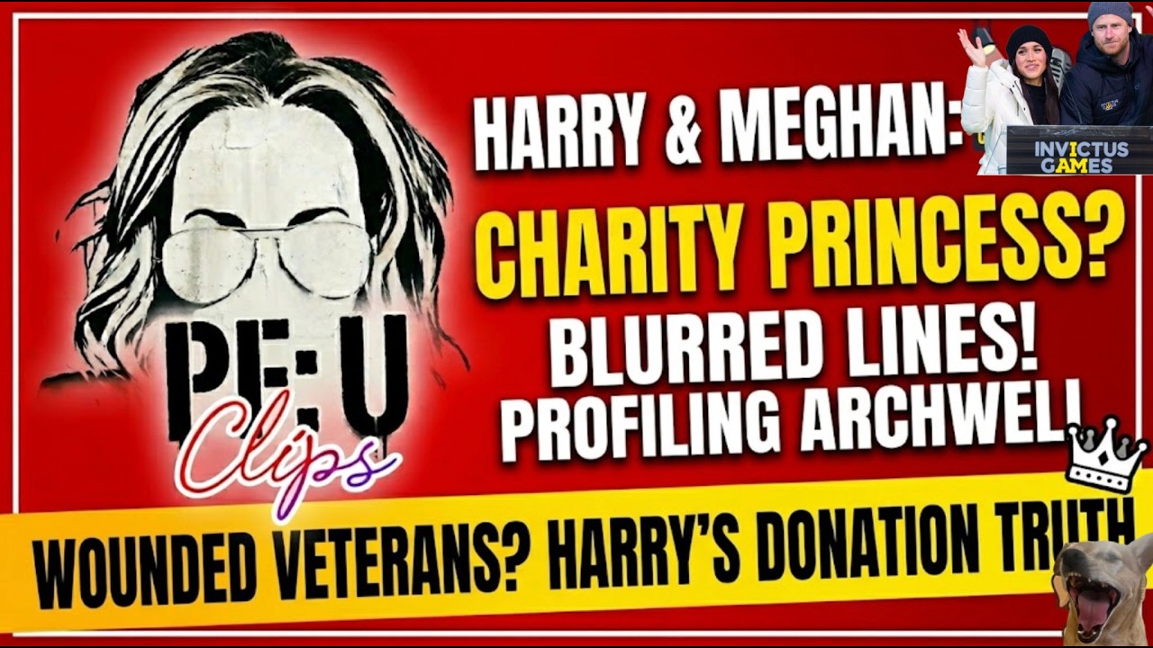 The Princess of Profit? The Blurred Lines of Harry & Meghan's Charities