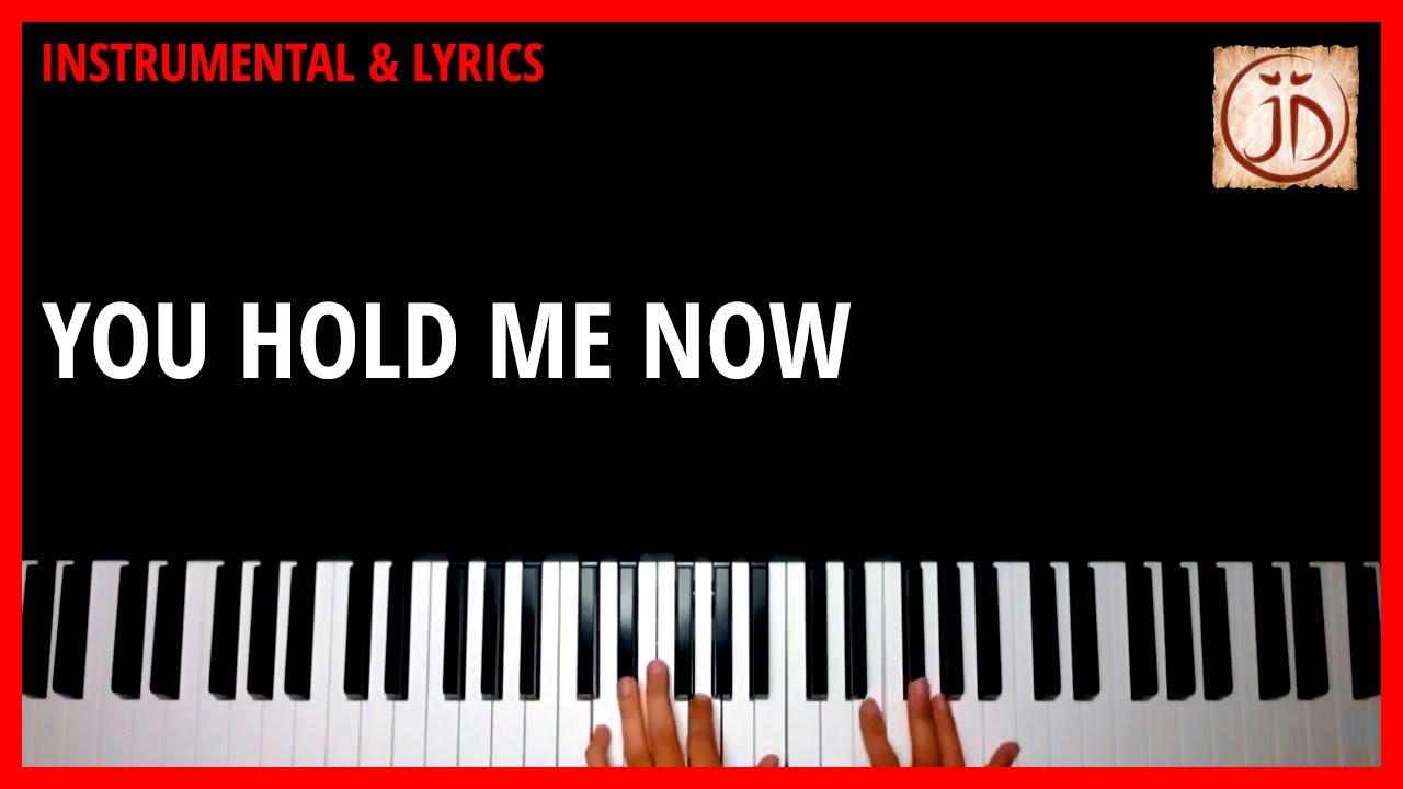 YOU HOLD ME NOW - Instrumental & Lyric Video