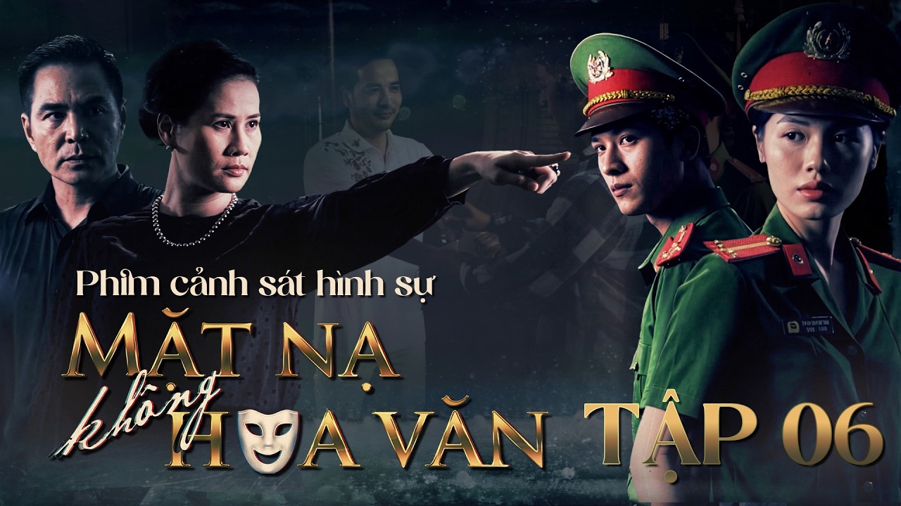 Phim Cảnh Sát Hình Sự 2026 Mới Nhất - Mặt Nạ Không Hoa Văn Tập 6: Gấp Rút Điều Tra